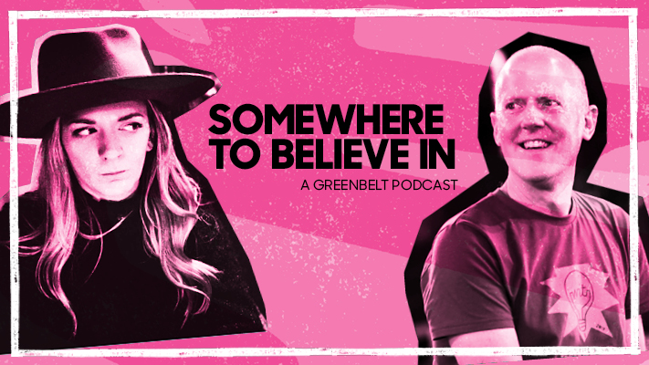 Somewhere to Believe In: A brand new podcast from Greenbelt